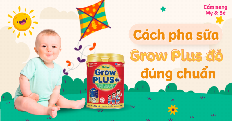 Huong dan cach pha sua Grow Plus do dung chuan cho be suy dinh duong