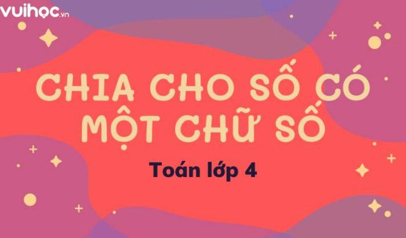 Minh họa các bước hướng dẫn trẻ thực hiện phép chia số có nhiều chữ số cho số có một chữ số trong toán lớp 3