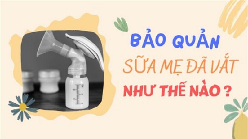 Hướng dẫn bảo quản sữa mẹ ở nhiệt độ phòng theo thời gian và điều kiện khí hậu Việt Nam