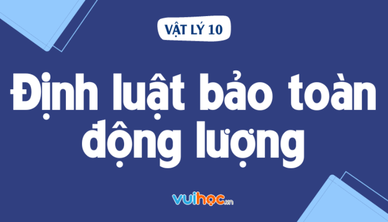 Hinh minh hoa bai toan ap dung dinh luat bao toan dong luong trong va cham cua hai vat