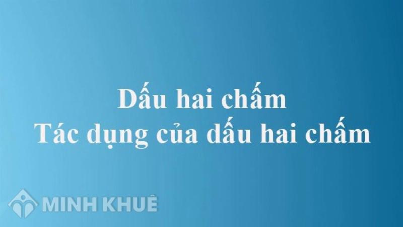 Ghi nho cach dung dau hai cham lop 3 va nhung dieu can tranh