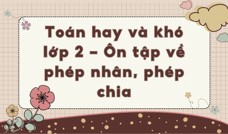Học sinh làm bài tập toán lớp 2 tập 2 về phép nhân, phép chia và giải toán có lời văn