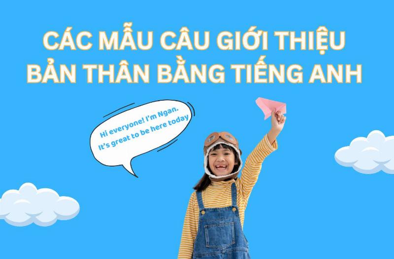 Cấu trúc giới thiệu bản thân bằng tiếng Anh chuyên nghiệp cho mọi tình huống