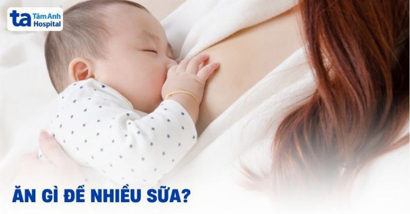 Thực phẩm mẹ đẻ mổ nên ăn để phục hồi nhanh và nhiều sữa