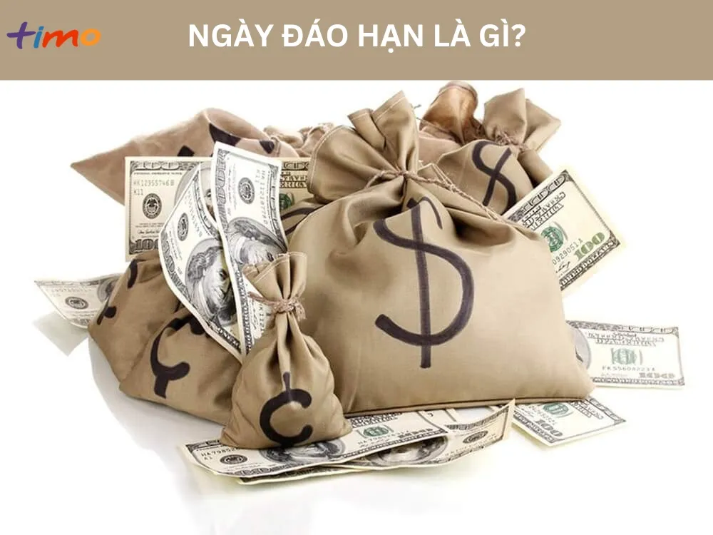 Khái niệm ngày đáo hạn trong các giao dịch tài chính như vay, trái phiếu và tiết kiệm có kỳ hạn