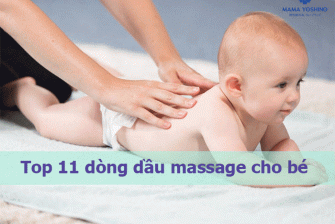 Top 11 dòng dầu massage cho bé sơ sinh được đánh giá cao nhất