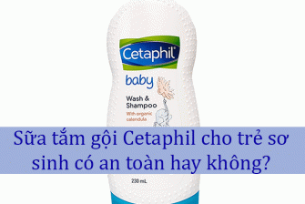 Sữa tắm gội Cetaphil cho trẻ sơ sinh có an toàn hay không?
