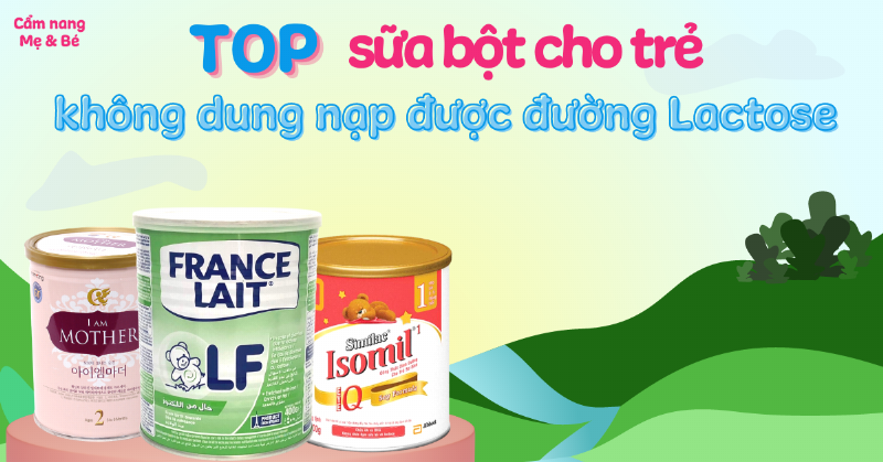 Cách Chọn Sữa Cho Trẻ Bất Dung Nạp Lactose