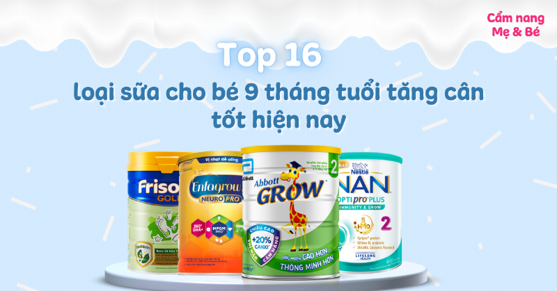 Các loại sữa tăng cân cho bé 9 tháng tuổi