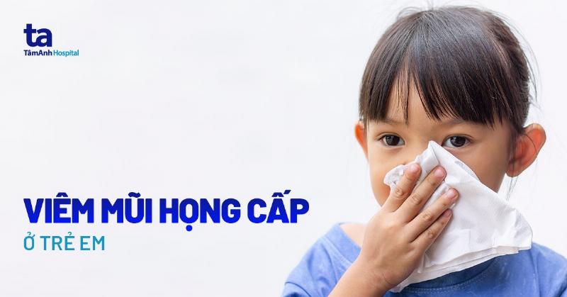 Chăm sóc sức khỏe tai mũi họng cho trẻ tại nhà theo hướng dẫn bác sĩ