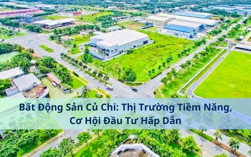 Thị trường bất động sản Củ Chi đang có tiềm năng tăng trưởng