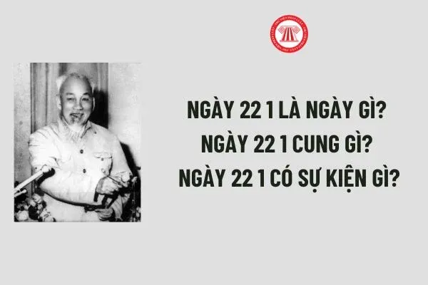 Tổng quan về ngày 22/1: lịch sử, cung hoàng đạo và chính sách lao động