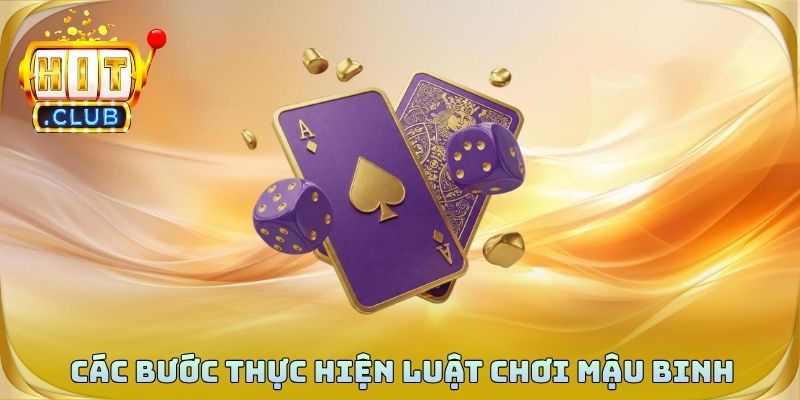 Các bước thực hiện luật chơi mậu binh đơn giản