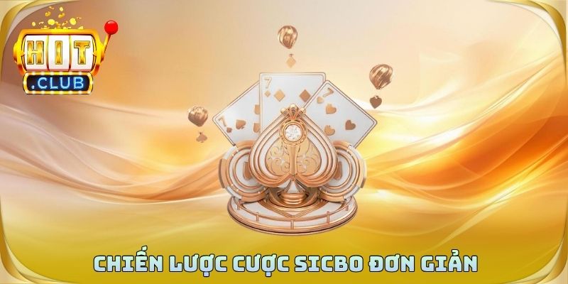 Chiến lược cược sicbo đơn giản dễ áp dụng ngay