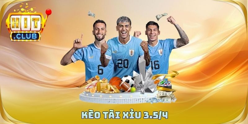 Kèo Tài Xỉu 3.5/4