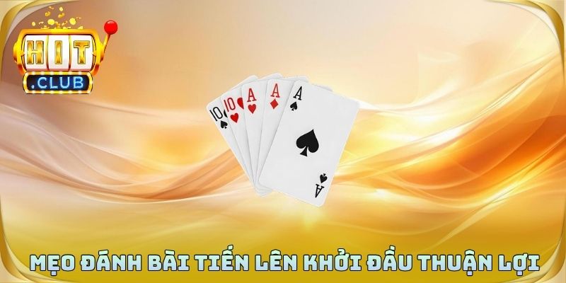 Mẹo đánh bài tiến lên khởi đầu thuận lợi